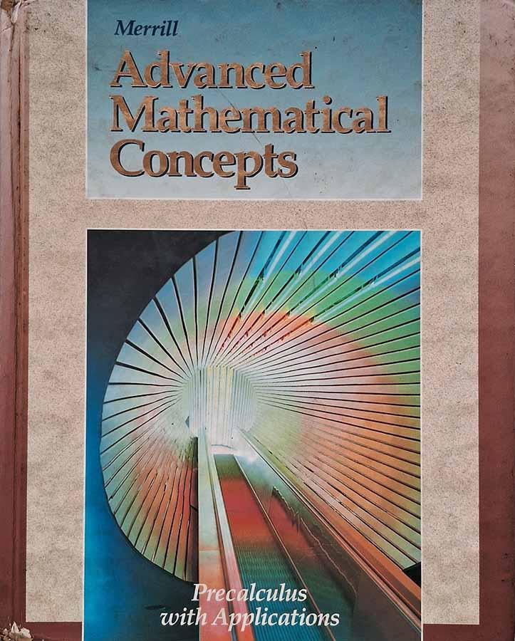 Merrill Advanced Mathematical Concepts.  Autor: Berchie Gordon; Lee Yunker; F. Joe Crosswhite; Glen Vannatta. Precalculus with Applications. 