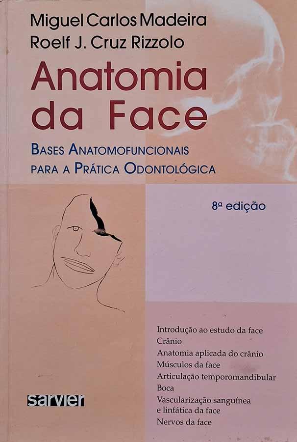 Anatomia da Face.   Autores: Miguel Carlos Madeira; Roelf Cruz Rizzolo. Bases anatomofuncionais para a prática odontológica. 8ª edição.  