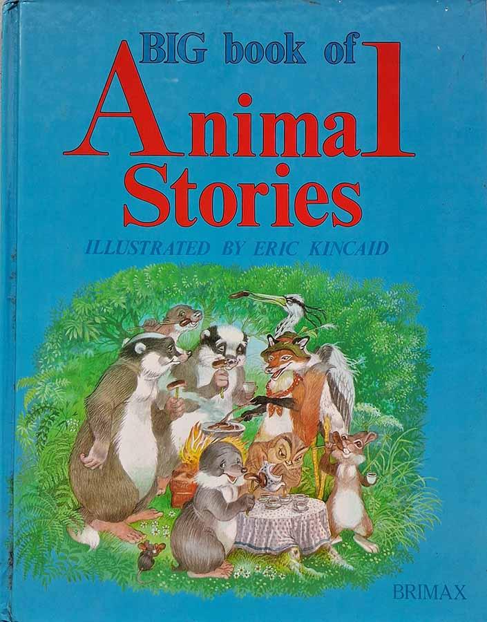 Big Book of Animal Stories.  Autor: Lucy Kincaid. Ilustrações de Eric Kincaid. 