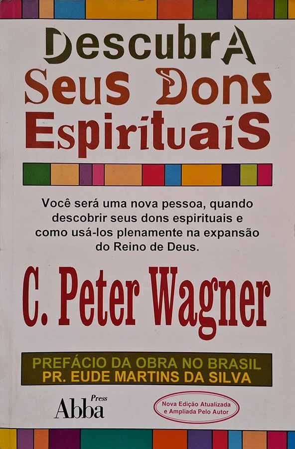 Descubra Seus Dons Espirituais (C. Peter Wagner)