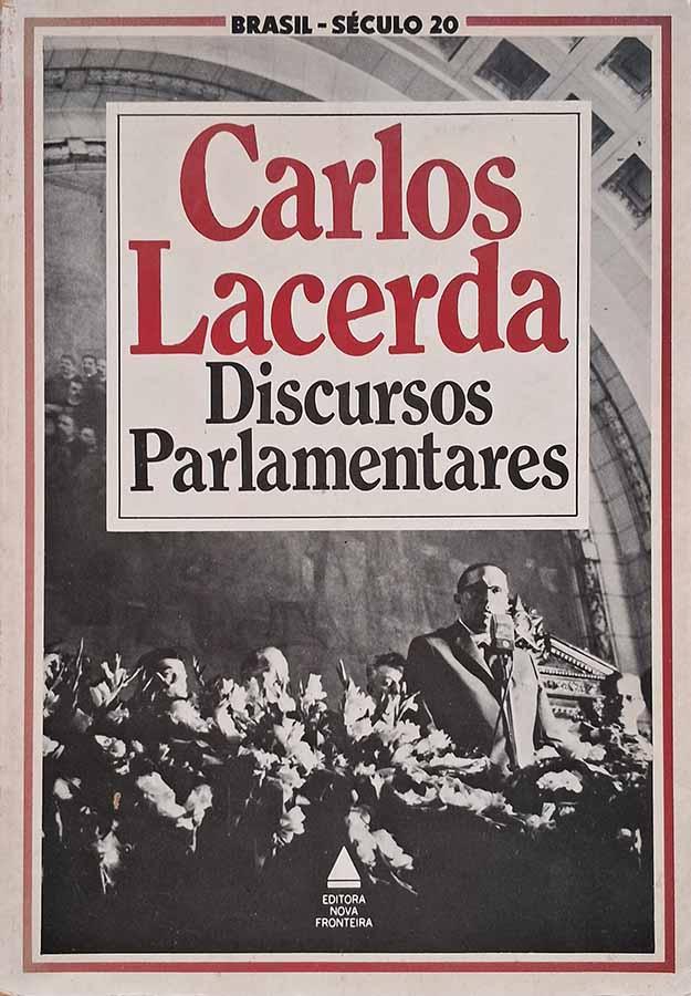 Discursos Parlamentares.  Autor: Carlos Lacerda.  Seleta. Coleção Brasil, Século 20. 