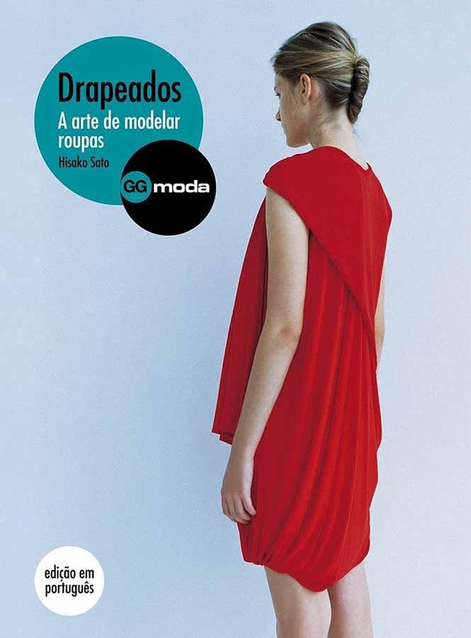Drapeados: A Arte de Modelar Roupas.  Autor: Hisako Sato. Livro completo com os moldes. 