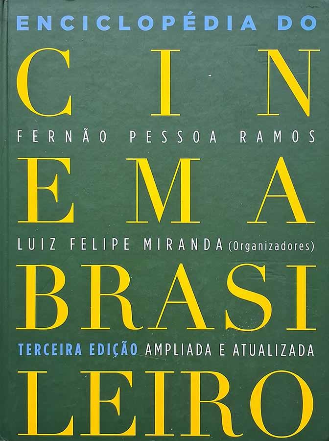 Enciclopédia do Cinema Brasileiro.  Autores: Fernão Pessoa Ramos; Luiz Felipe Miranda. 3ª edição. 