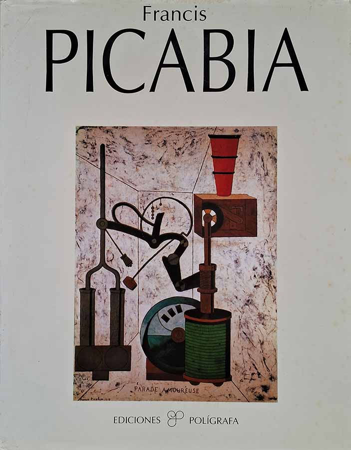 Francis Picabia.  Ediciones Polígrafa.