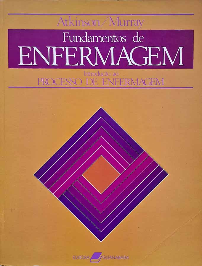 Fundamentos de Enfermagem.  Autores: Leslie Atkinson; Mary Ellen Murray. Introdução ao processo de enfermagem. 
