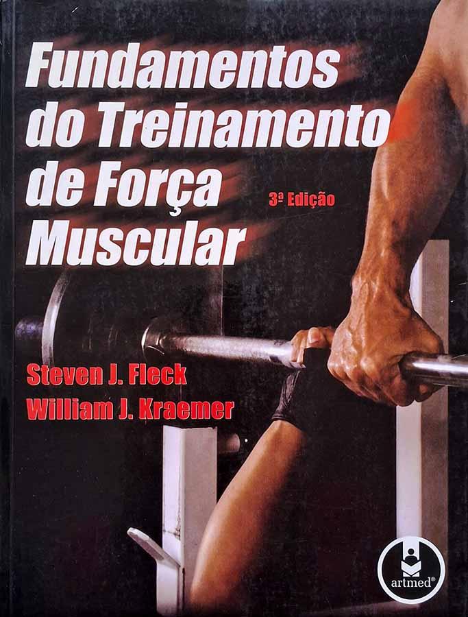 Fundamentos do Treinamento de Força Muscular.  Autores: Steven Fleck; William Kraemer.  3ª edição. Fisiologia e condicionamento físico. 