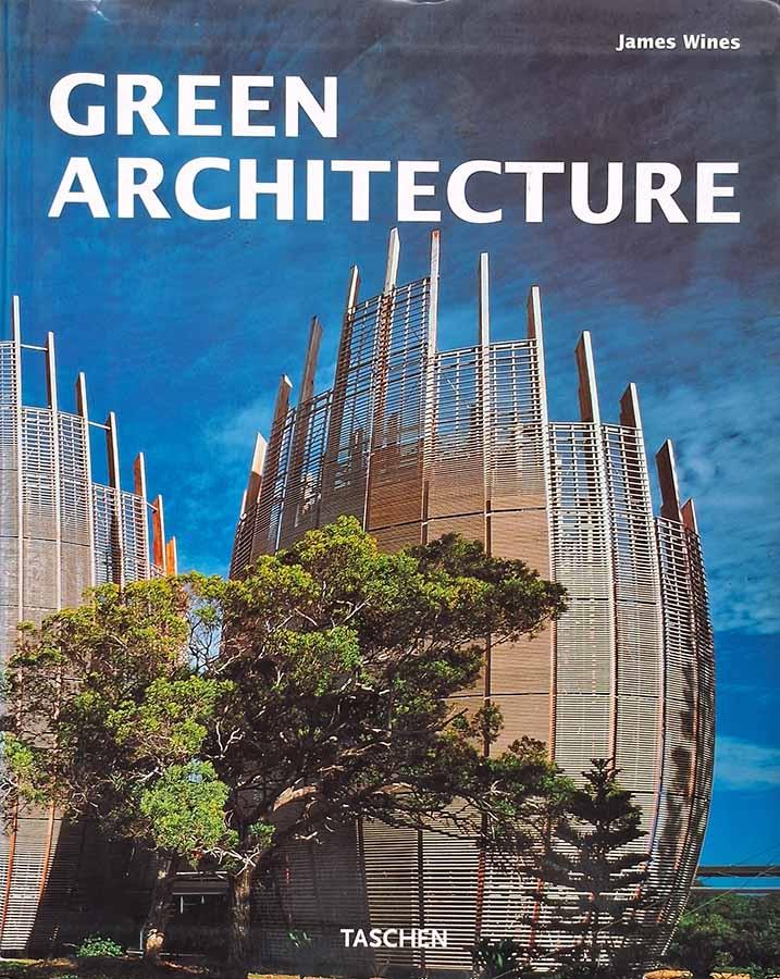 Green Architecture.  Autor: James Wines. Editado por Philip Jodidio. 