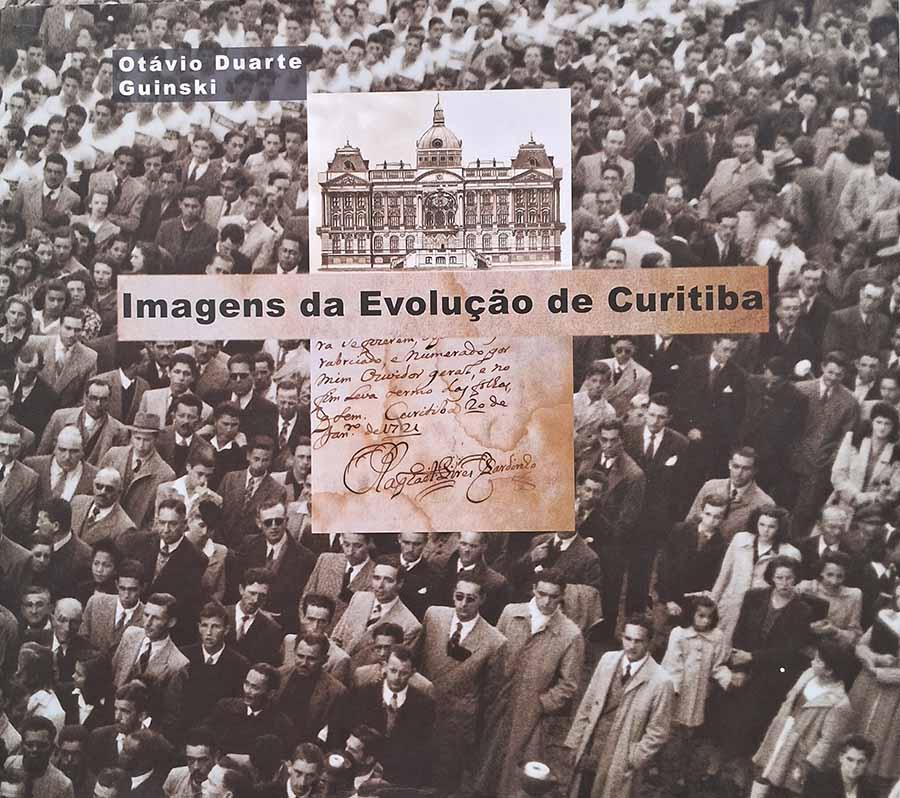 Imagens da Evolução de Curitiba.  Autor: Otávio Duarte Guinski.