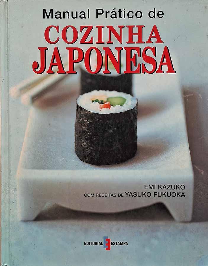 Manual Prático de Cozinha Japonesa.  Autores: Emi Kazuko; Yasuko Fukuoka.