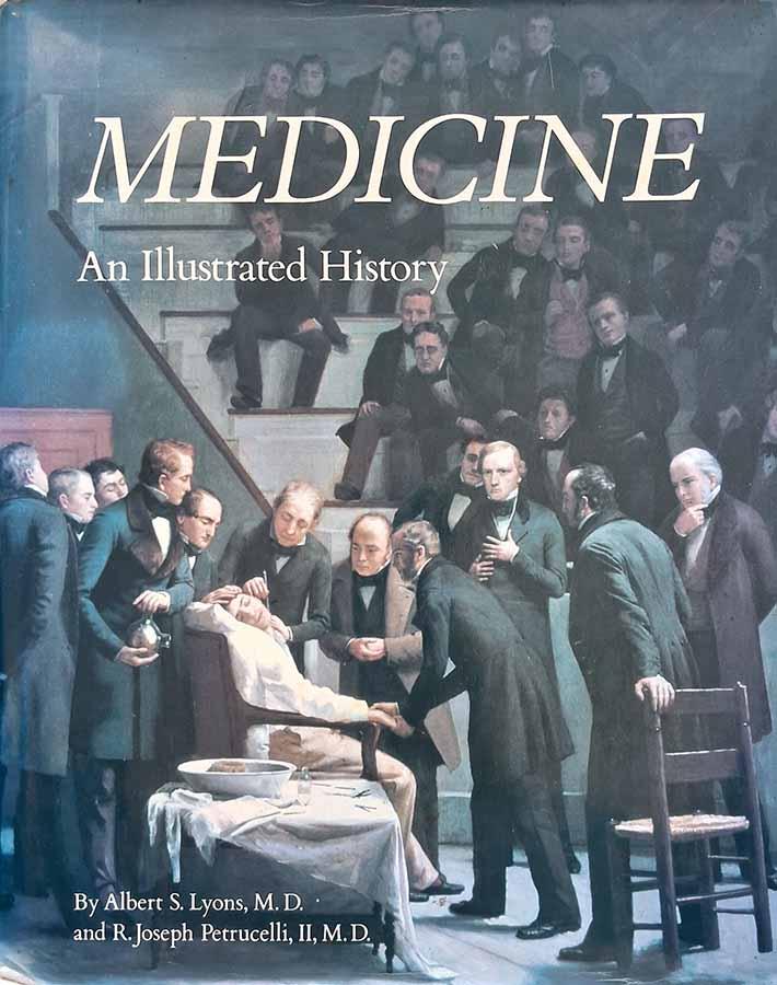 Medicine: An Illustrated History.  Autores: Albert Lyons; R. Joseph Petrucelli.