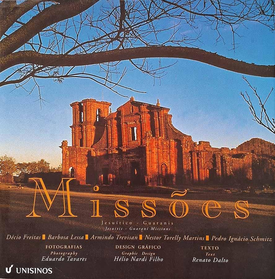 Missões: Jesuítico - Guaranis.  Autores: Décio Freitas; Barbosa Lessa; Armindo Trevisan; Nestor Torelly Martins; Pedro Ignácio Schmitz. 