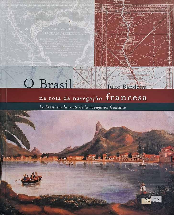 O Brasil na Rota da Navegação Francesa.  Autor: Julio Bandeira. 