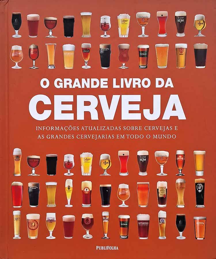 Livro: O Grande Livro da Cerveja.  Autor: Tim Hampson.  Informações atualizadas sobre cervejas e as grandes cervejarias em todo o mundo.