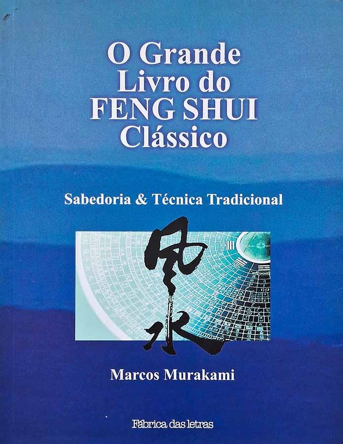 O Grande Livro do Feng Shui Clássico (Marcos Murakami)