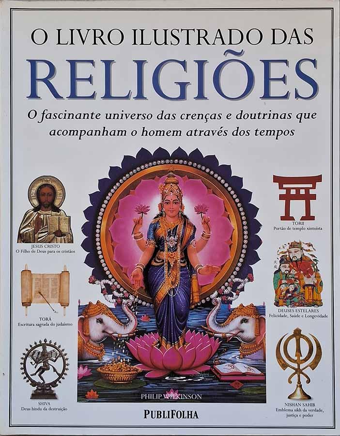 O Livro Ilustrado das Religiões.  Autor: Philip Wilkinson. 