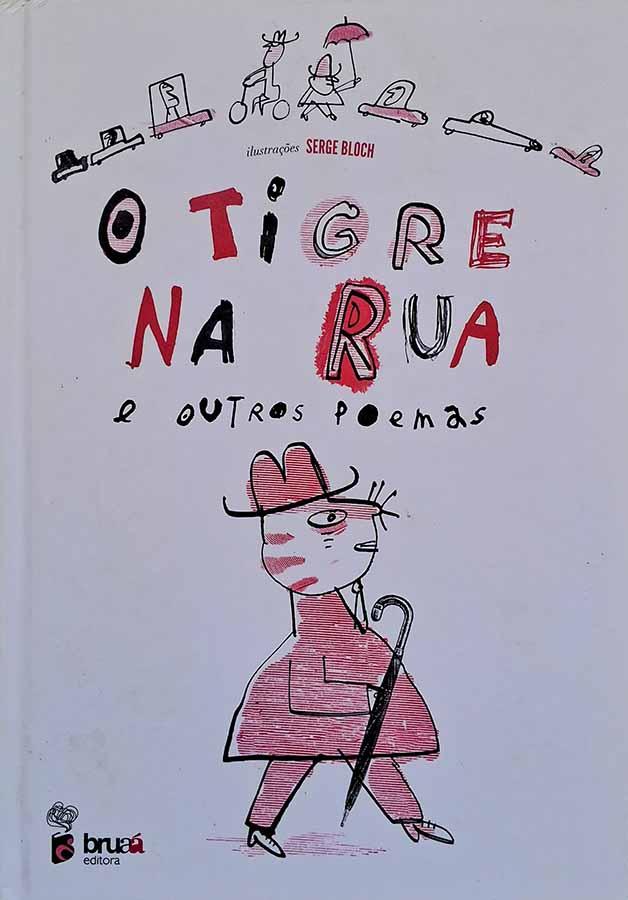 O Tigre na Rua e Outros Poemas.  Ilustrações por Serge Bloch. Seleção por Miguel Gouveia. 