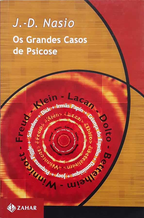 Os Grandes Casos de Psicose.  Autor: J. -D, Nasio.