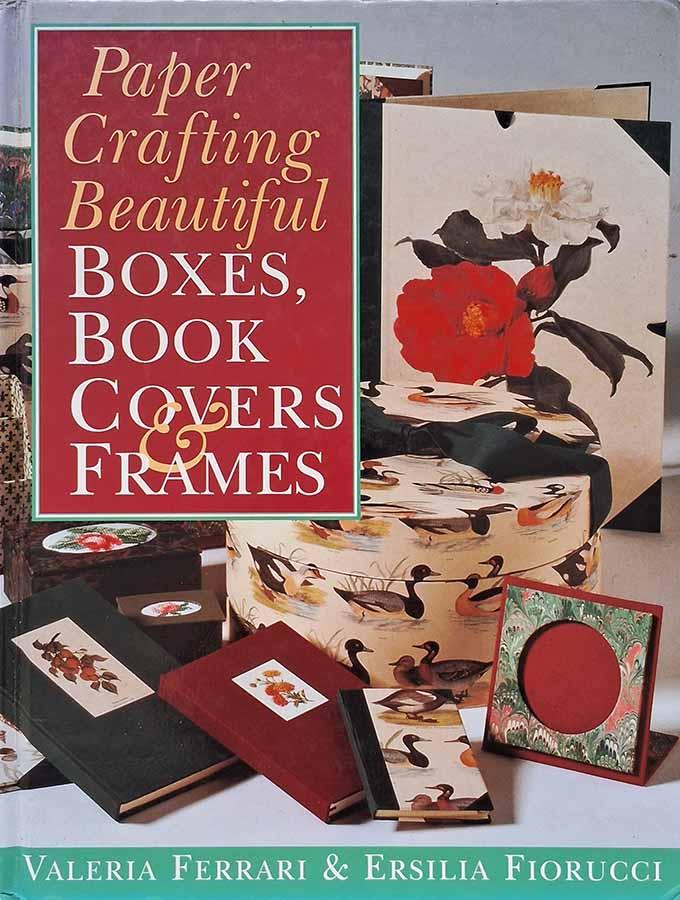 Paper Crafting Beautiful: Boxes, Book Covers & Frames.  Autores: Valeria Ferrari; Ersilla Fiorucci. 