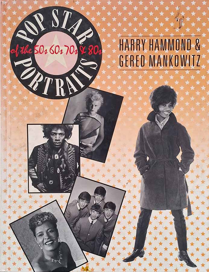 Pop Star Portraits of the 50s 60s 70s & 80s.  Autores: Harry Hammond; Gered Mankowitz.