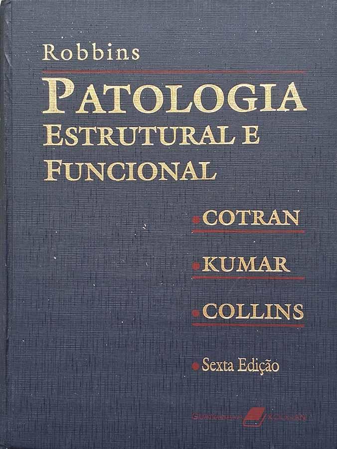 Robbins Patologia Estrutural e Funcional.  Autores: Ramzi Cotran; Vinay Kumar; Tucker Collins. Sexta edição.