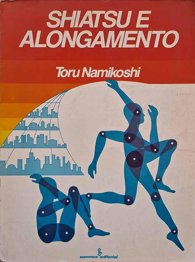 Shiatsu e Alongamento (Autor: Toru Namikoshi)