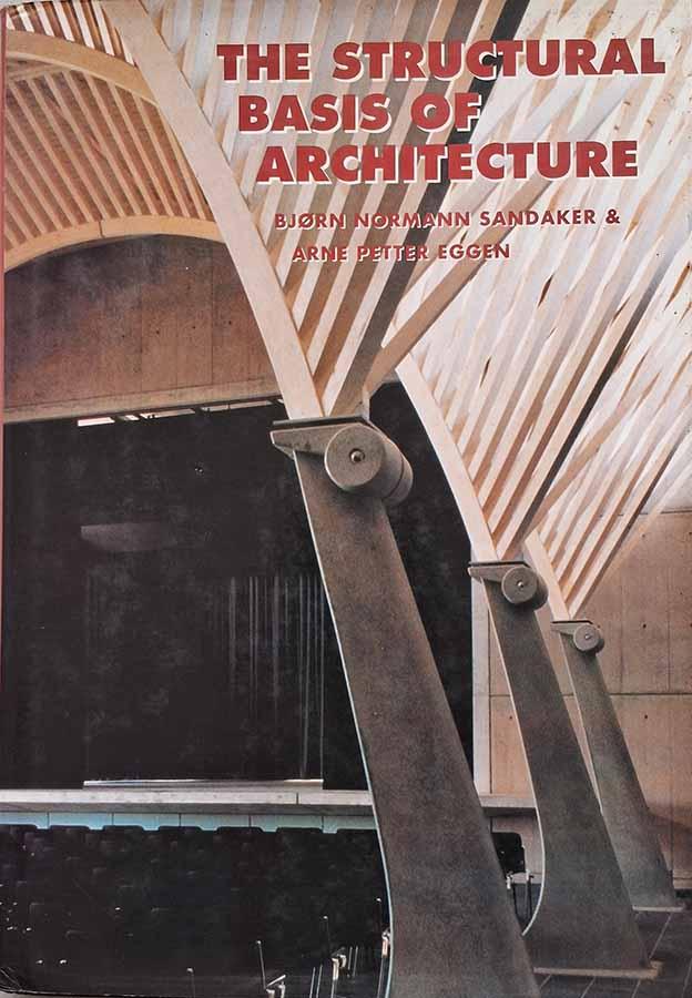 The Structural Basics of Architecture.  Autores: Bjorn Normann Sandaker; Arne Petter Eggen.