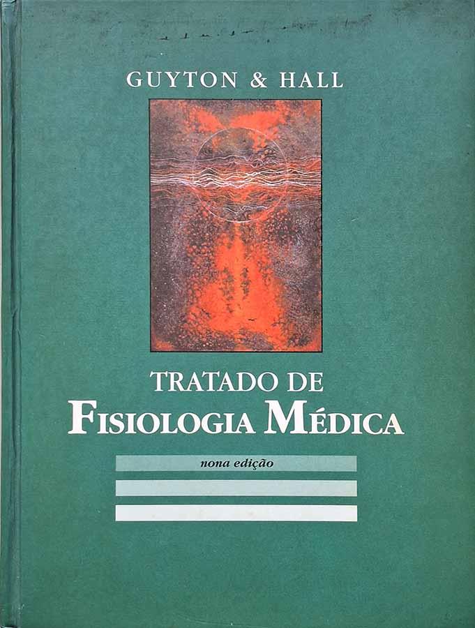 Tratado de Fisiologia Médica: Nona Edição.  Autores: Arthur Guyton; John Hall. 