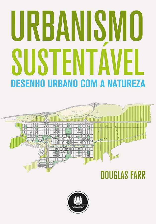 Urbanismo Sustentável.  Autor: Douglas Farr.  Desenho urbano com a natureza. 