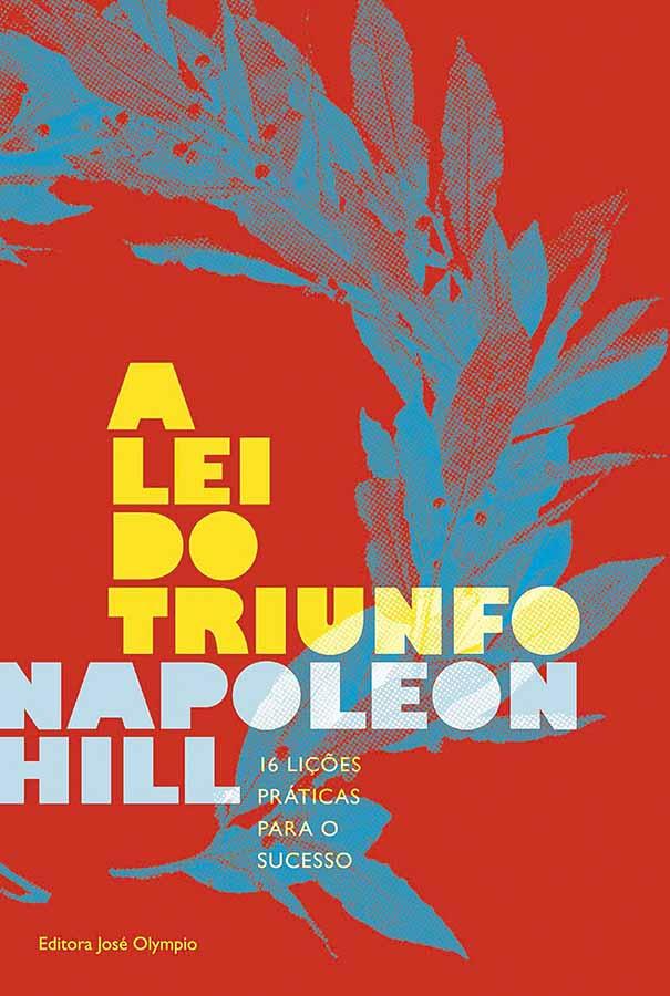 A Lei do Triunfo.  Autor: Napoleon Hill. As 16 lições práticas para o sucesso. 42ª edição. 