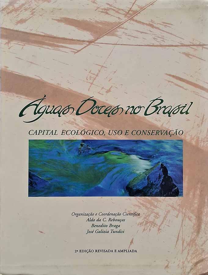 Águas Doces no Brasil (Capital Ecológico, Uso e Conservação)