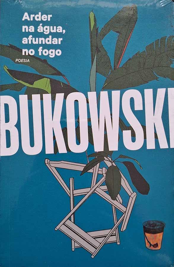 Arder na Água, Afundar no Fogo.  Autor: Charles Bukowski. Harper Collins. Livro Novo.