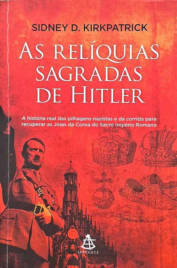 As Relíquias Sagradas de Hitler (Sextante)