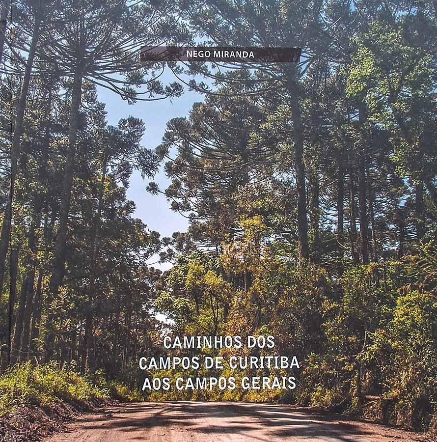 Caminhos dos Campos de Curitiba aos Campos Gerais (Nego Miranda)