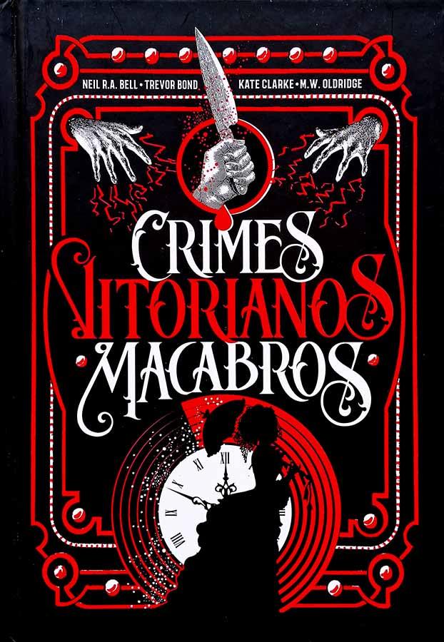 Crimes Vitorianos Macabros.  Edição da Darkside. Autores: Neil R. A. Bell; Trevor Bond; Kate Clarke e M. W. Oldridge. Livros usados e seminovos. 