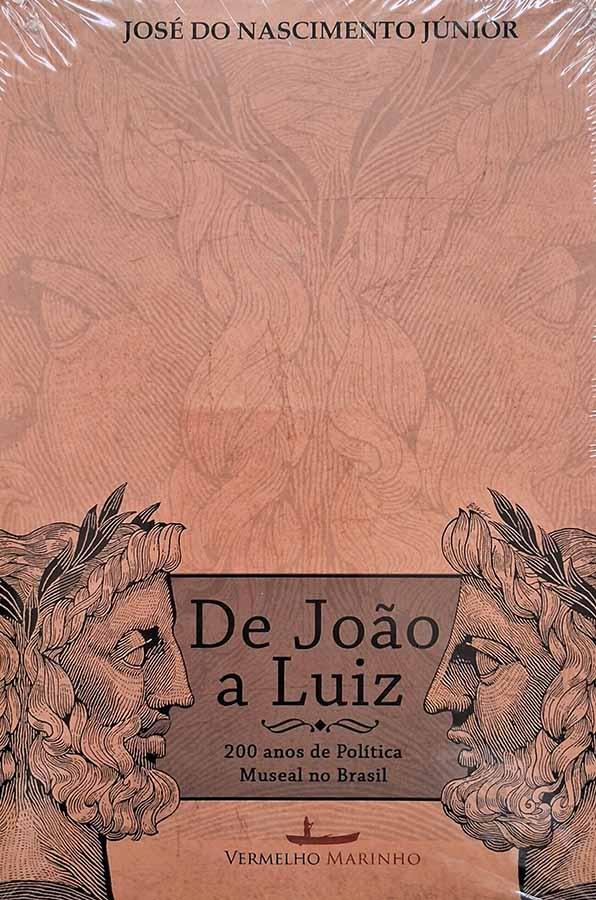 De João a Luiz (200 Anos de Política Museal no Brasil)