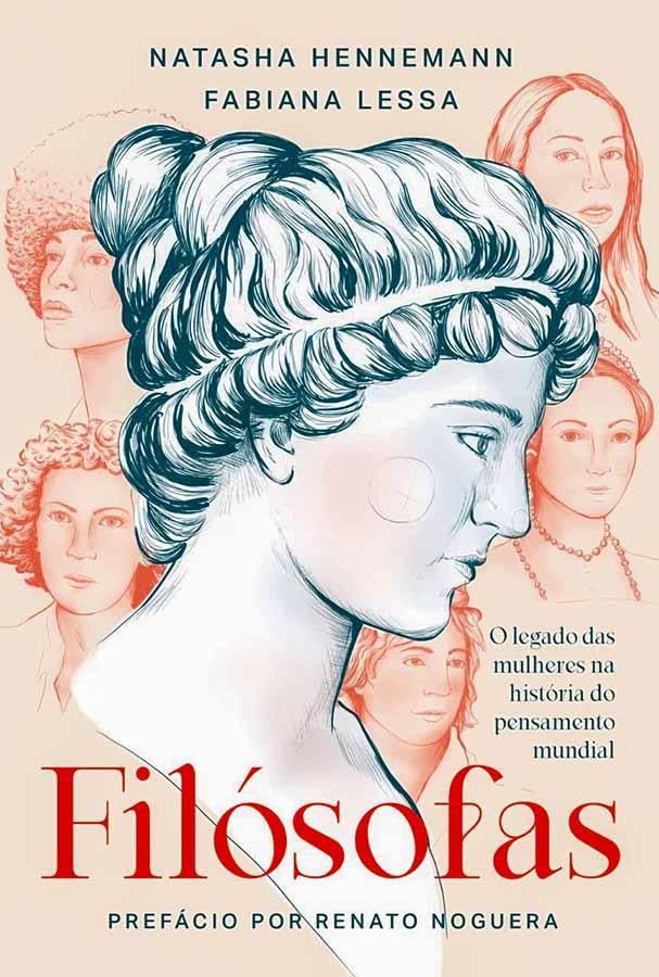 Filósofas.  Autores: Natasha Hennemann; Fabiana Lessa.   O legado das mulheres na história do pensamento mundial.  