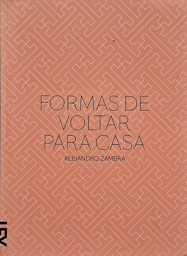 Formas de Voltar para Casa.  Autor: Alejandro Zambra. Livros usados e seminovos.  Editora: Cosac Naify.  Ano de Edição: 2014. 