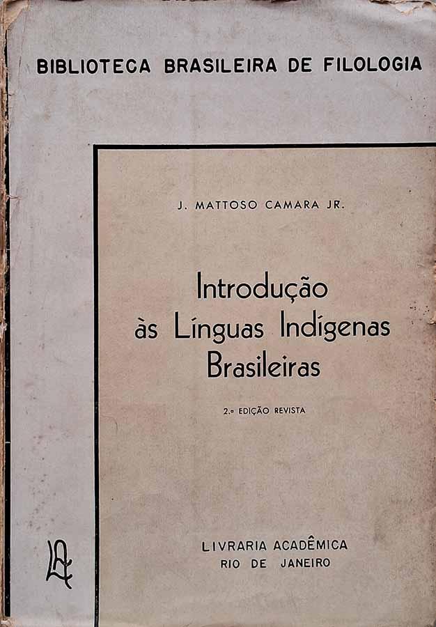 Introdução às Línguas Indígenas Brasileiras.  Autor: J. Mattoso Camara Jr. 2ª edição.  Livros usados e seminovos.  Editora: Livraria acadêmica. 