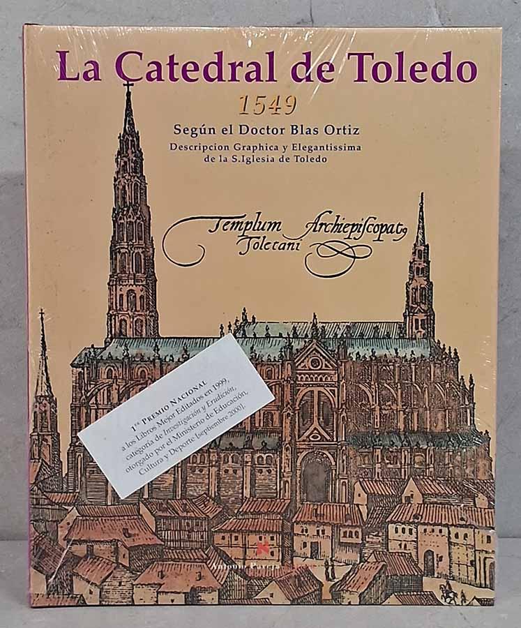 La Catedral de Toledo.  Según el Doctor Blas Ortiz. 1549, Descrição gráfica e elegante da Igreja de Santa Maria de Toledo, na Espanha. Catedrais do Mundo. 