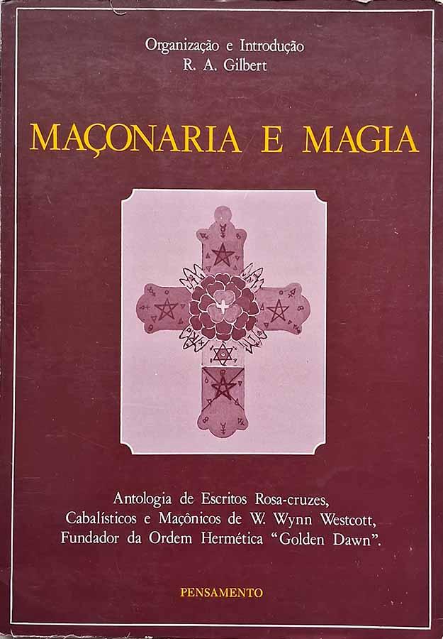 Maçonaria e Magia (Autor: R. A. Gilbert)
