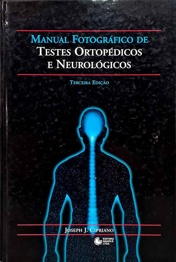 Manual Fotográfico de Testes Ortopédicos e Neurológicos.  Autor: Joseph J. Cipriano.  Terceira edição. 