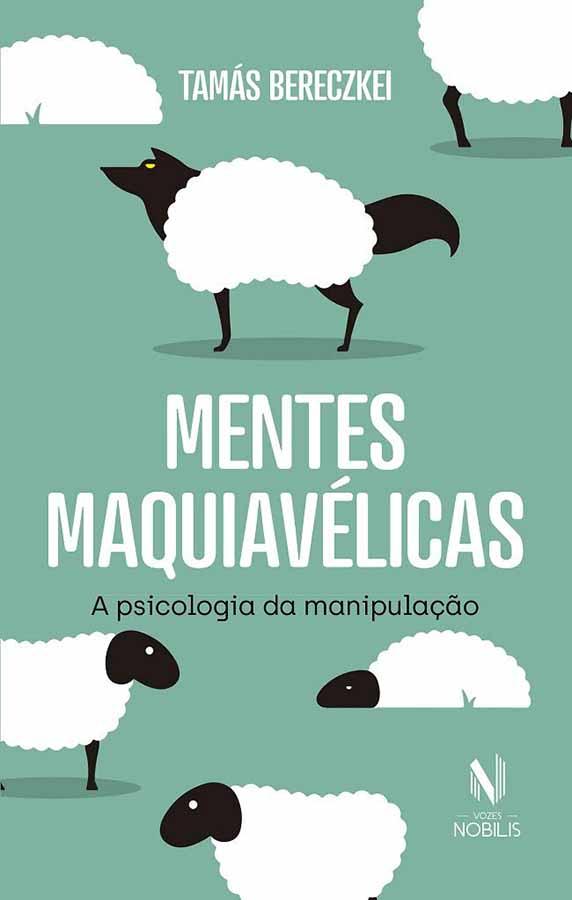 Mentes Maquiavélicas (A Psicologia da Manipulação)