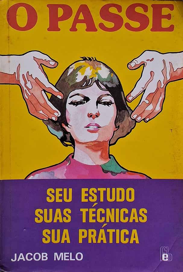 O Passe: Seu Estudo, Suas Técnicas, Sua Prática.  Autor: Jacob Melo. Livros usados e seminovos.  Editora: FEB 