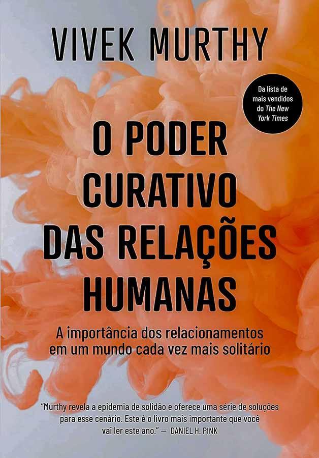 O Poder Curativo das Relações Humanas (Autor: Vivek Murthy)