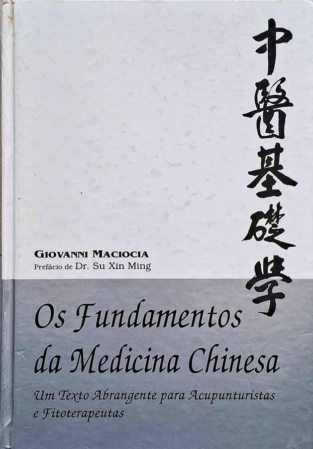 Os Fundamentos da Medicina Chinesa.  Autor: Giovanni Maciocia. 