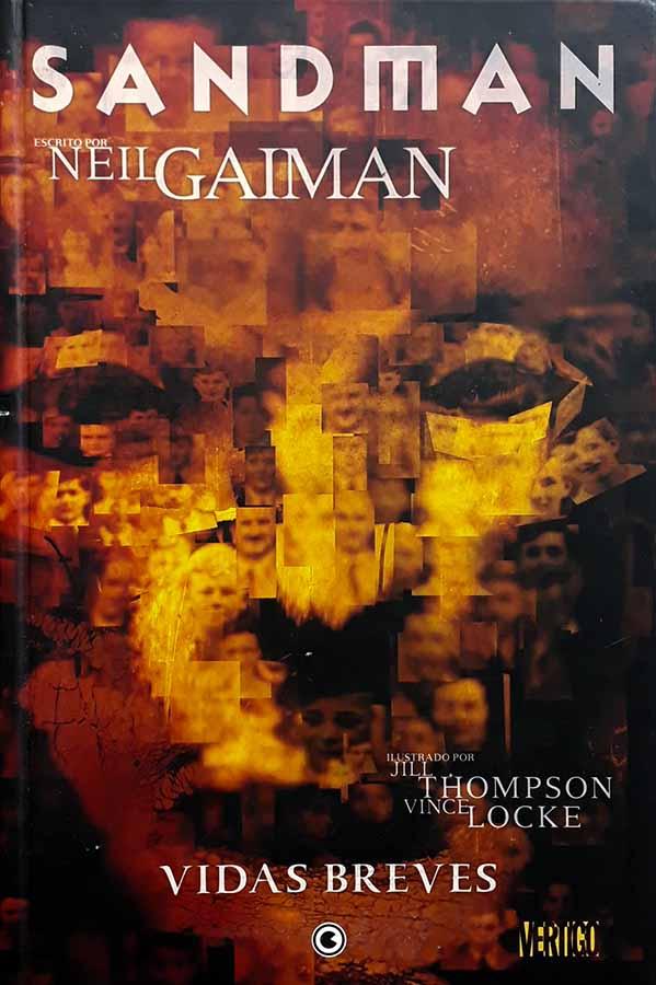 Sandman: Vidas Breves.  Quadrinhos por Neil Gaiman. Edição em capa dura ilustrado por Jill Thompson e Vince Locke.  Graphic Novels.  Editora: Conrad.  