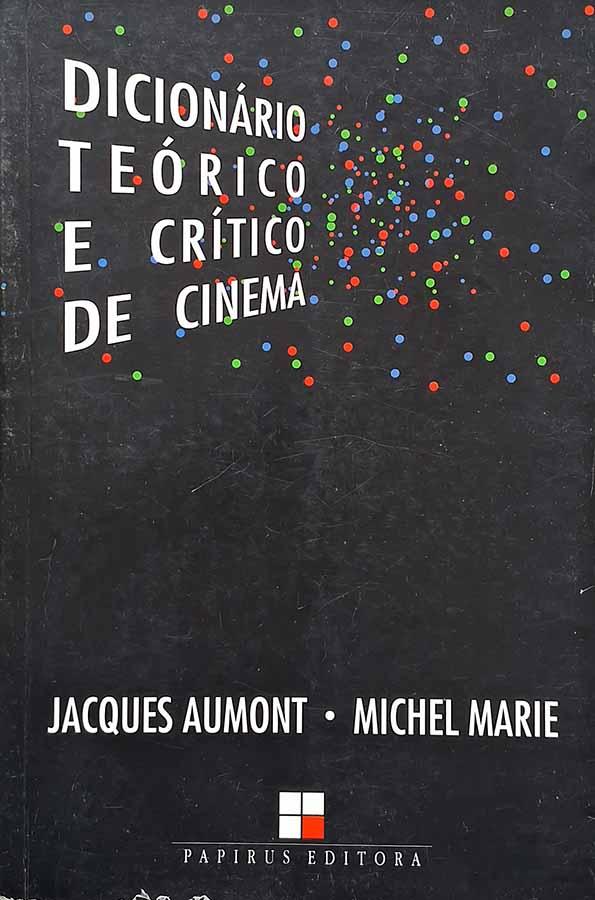 Dicionário Téorico e Crítico de Cinema.  Autores: Jacques Aumont; Michel Marie.