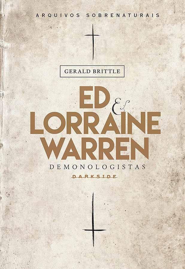 Ed e Lorraine Warren Demonologistas.  Edição da Darkside. Autor: Gerald Brittle.