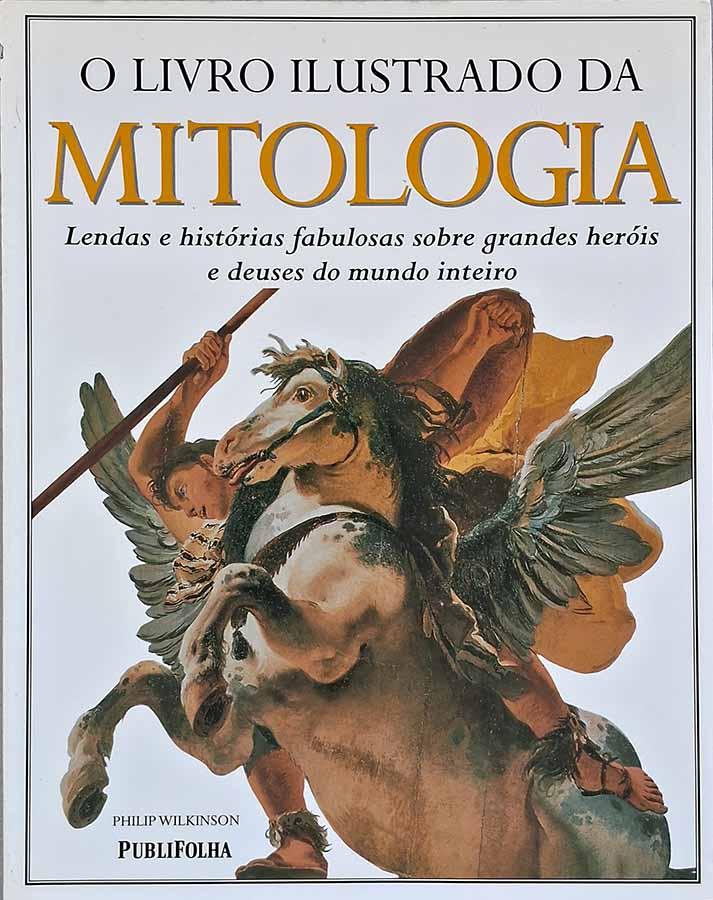 O Livro Ilustrado da Mitologia.  Autor: Philip Wilkinson.   Livros usados/seminovos.  Editora: Publifolha. 
