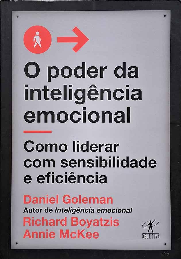 O Poder da Inteligência Emocional: como liderar com sensibilidade e eficiência.  Autores: Daniel Goleman; Richard Boyatzis; Annie McKee.   Livros usados.  Editora: Objetiva. 